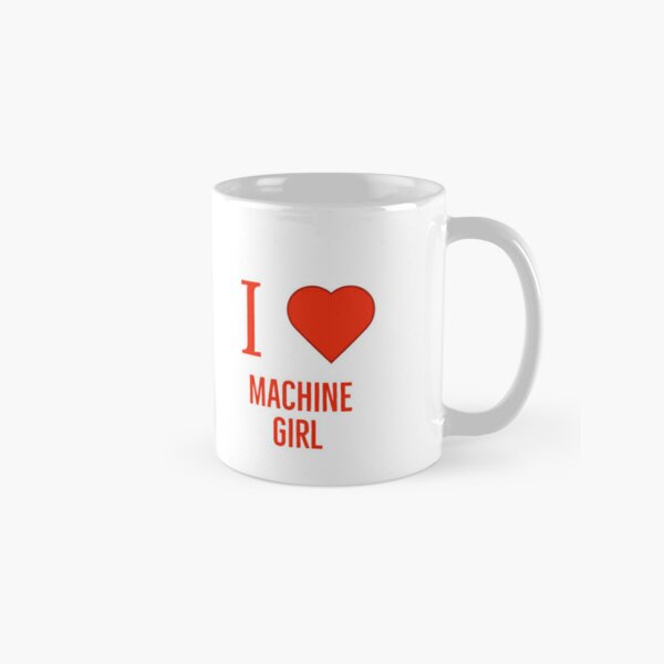 I love machine girl Classic Mug RB0507 product Offical machine girl Merch